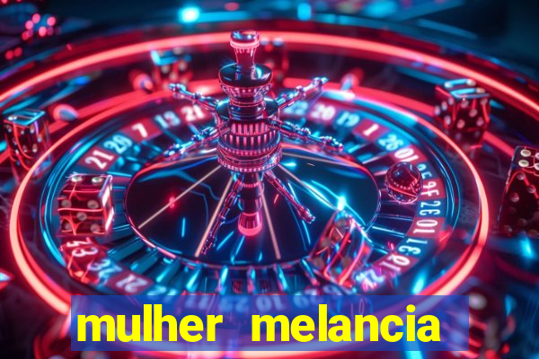 mulher melancia dancando nua